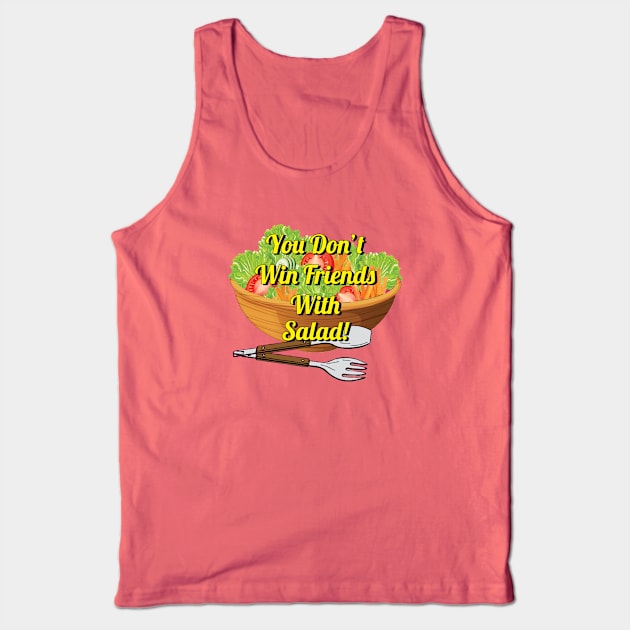 You Don't Win Friends With Salad Tank Top by Brightfeather